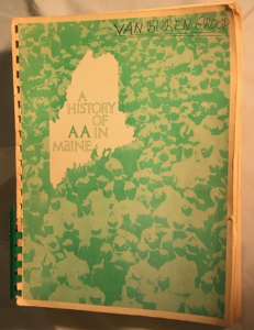 1965 History of AA in Maine 
(one of the first 300)
Anonymously Donated
If you would like your own copy of this History compilation, send the Archivist an e-mail with your name and address and we will get one mailed out to you. To save a little on postage we can also e-mail you a PDF Version.